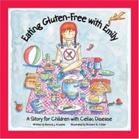 Eating Gluten-Free With Emily: A Story For Children With Celiac Disease 1439212260 Book Cover
