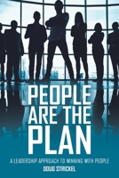 People Are the Plan: A Leadership Approach to Winning with People B0BHV13LNY Book Cover