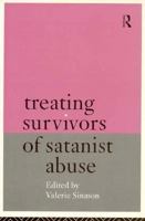 Treating Survivors of Satanist Abuse 0415106087 Book Cover