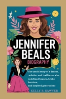 jennifer beals biography: The Untold Story of a Dancer, Scholar, and Trailblazer Who Redefined Beauty, Broke Barriers, and Inspired Generations B0F6Y8FSYP Book Cover