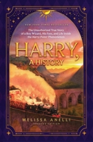 Harry, A History: The Unauthorized True Story of a Boy Wizard, His Fans, and Life Inside the Harry Potter Phenomenon 1668266946 Book Cover