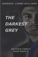The Darkest Grey: Book 3 Mattock Family Saga 1733635270 Book Cover