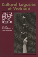 Cultural Legacies of Vietnam: Uses of the Past in the Present (Communication and Information Science) 0893917133 Book Cover