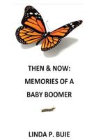 Then & Now: Memories of a Baby Boomer 1539750337 Book Cover