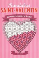 Mandalas: Saint-Valentin: 45 Dessins ? Colorier Et ? Offrir 144310311X Book Cover