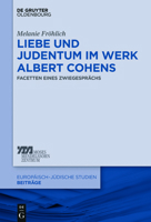 Liebe Und Judentum Im Werk Albert Cohens: Facetten Eines Zwiegesprachs 3110523582 Book Cover