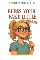 Bless Your Fake Little Heart B0FSSPG1ZS Book Cover
