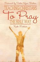Teaching Christians Tto Pray the Bible Way 1449742289 Book Cover