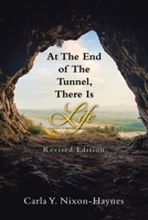 At the End of the Tunnel, There Is Life: Revised Edition 1524684465 Book Cover