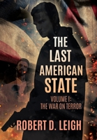 The Last American State: Volume I: The War on Terror 154565929X Book Cover