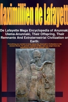 De Lafayette Mega Encyclopedia of Anunnaki, Ulema-Anunnaki, Their Offspring, Their Remnants And Extraterrestrial Civilization on Earth 0557479304 Book Cover