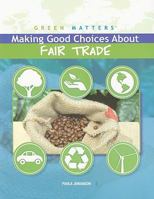 Making Good Choices About Fair Trade 1435853156 Book Cover