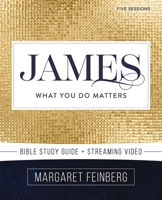 James Bible Study Guide plus Streaming Video: What You Do Matters 0310167078 Book Cover