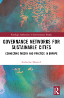 Governance Networks for Sustainable Cities: Connecting Theory and Practice in Europe 1032310081 Book Cover