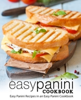 Easy Panini Cookbook: Easy Panini Recipes in an Easy Panini Cookbook 1722327189 Book Cover
