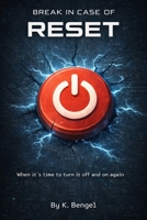 Break in Case of: RESET: When it's time to turn it off and on again. B0GKDZJ5H3 Book Cover
