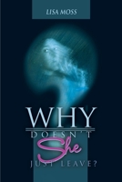 Why Doesn't She Just Leave? 0595163750 Book Cover