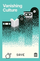 Vanishing Culture: A Report on Our Fragile Cultural Record B0GWQKMPM9 Book Cover