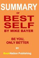 Summary of Best Self by Mike Bayer: Be You, Only Better 1796493643 Book Cover