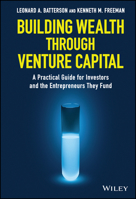 Building Wealth Through Venture Capital: A Practical Guide for Investors and the Entrepreneurs They Fund 1119409357 Book Cover
