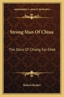 Strong Man of China; the Story of Chiang Kai-shek 1163176613 Book Cover