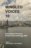 Mingled Voices 10: International Proverse Poetry Prize Anthology 2025 9888834282 Book Cover