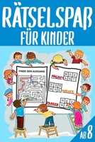 R�tselspa� F�r Kinder Ab 8: Das Dicke R�tselbuch F�r Kinder Ab 8 Jahre mit knifflige Aufgaben, Knobelaufgaben, Knobelspiele, Zahlenbilder, Kreuzwortr�tsel mit Bilder, R�tsel Buch, Kreuzwortr�tsel, Lab B084G5PL2M Book Cover