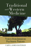 Traditional and Western Medicine: Voices from Jamaican Psychiatric Patients 9766408459 Book Cover