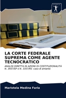 LA CORTE FEDERALE SUPREMA COME AGENTE TECNOCRATICO: ANALISI DIRETTA IN AZIONI DI COSTITUZIONALITÀ N. 3937/SP e N. 3357/RS -caso di amianto 6200860238 Book Cover