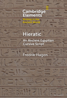 Hieratic: The Ancient Egyptian Cursive Script (Elements in Writing in the Ancient World) 1009673653 Book Cover