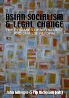 Asian Socialism and Legal Change: The dynamics of Vietnamese and Chinese Reform 0731537157 Book Cover