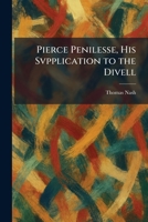 Pierce Penilesse, His Svpplication to the Divell 1025907116 Book Cover