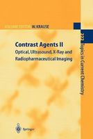 Contrast Agents II: Optical, Ultrasound, X-Ray and Radiopharmaceutical Imaging 3642077897 Book Cover