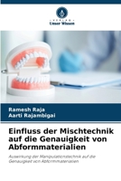 Einfluss der Mischtechnik auf die Genauigkeit von Abformmaterialien: Auswirkung der Manipulationstechnik auf die Genauigkeit von Abformmaterialien 620598136X Book Cover