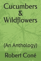 Cucumbers & Wildflowers: (An Anthology) B0HKCR1S92 Book Cover