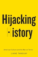 Hijacking History: American Culture and the War on Terror 0773540741 Book Cover