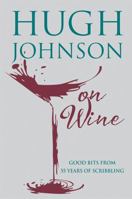 Hugh Johnson on Wine 1784722626 Book Cover