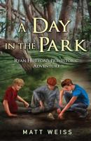 A Day in the Park: Ryan Hutton's Prehistoric Adventure 1523737484 Book Cover