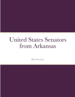 United States Senators from Arkansas 1105409457 Book Cover