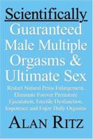 Scientifically Guaranteed Male Multiple Orgasms and Ultimate Sex: Restart natural penis enlargement, Eliminate forever premature ejaculation, erectile dysfunction, impotence and Enjoy daily orgasms 159800168X Book Cover