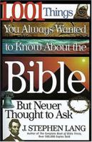 1,001 Things You Always Wanted to Know About the Bible, But Never Thought to Ask 0785273468 Book Cover