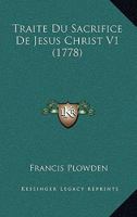 Traite Du Sacrifice De Jesus Christ V1 (1778) 1104926709 Book Cover