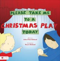 Please Take Me to A Christmas Play Today 1629022128 Book Cover