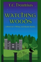 Watching Woods (Raven's Wing Irish Murder Mystery) B0FR3X1896 Book Cover