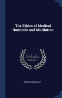 The Ethics of Medical Homicide and Mutilation 134034369X Book Cover