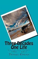 Three Decades/One Life: Collected Poems 1981 - 2011 1461098521 Book Cover