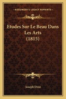 Etudes Sur Le Beau Dans Les Arts 1120465648 Book Cover