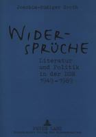 Widersprueche. Literatur Und Politik in Der Ddr 1949-1989: Zusammenhaenge - Werke - Dokumente 3631500483 Book Cover