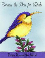 Connect The Dots For Adults: Birds Around The World: Challenging Dot to Dot Book for Adults: Volume 4 1981594418 Book Cover