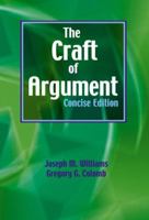 The Craft of Argument: Concise 0321101472 Book Cover
